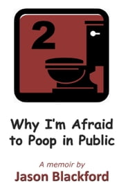 Why I m Afraid to Poop in Public