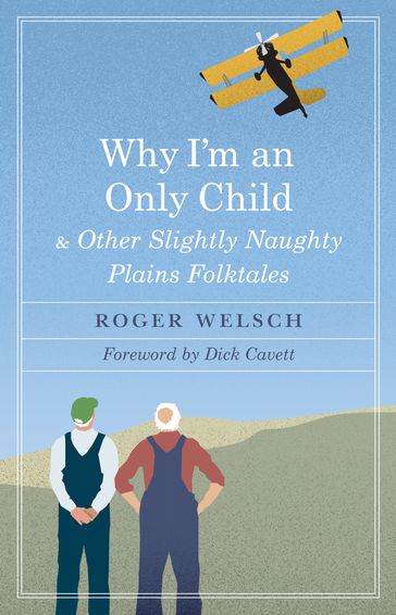 Why I'm an Only Child and Other Slightly Naughty Plains Folktales - ROGER WELSCH