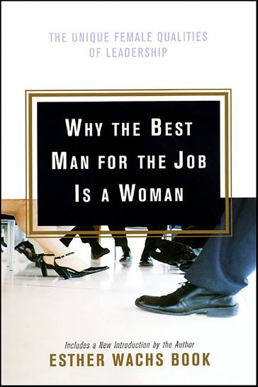 Why the Best Man for the Job Is a Woman - Esther Wachs Book