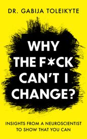 Why the F*ck Can t I Change?
