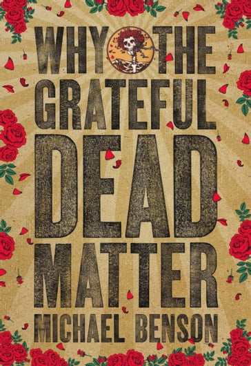 Why the Grateful Dead Matter - Michael Benson