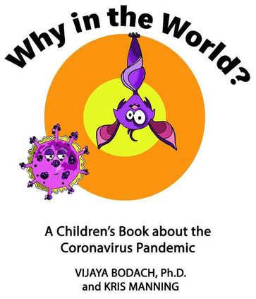 Why in the World? A Children's Book about the Coronavirus Pandemic - Vijaya Bodach