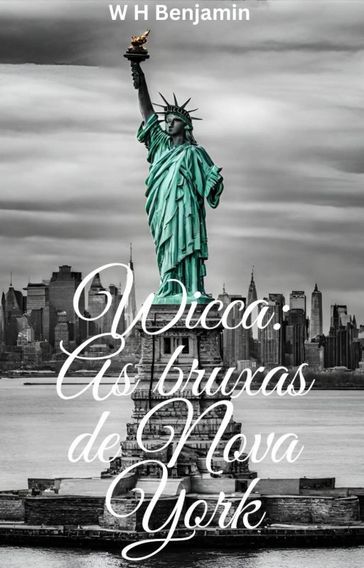 Wicca: As bruxas de Nova York - W H Benjamin