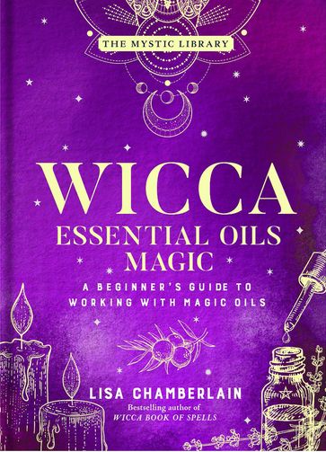 Wicca Essential Oils Magic - Lisa Chamberlain