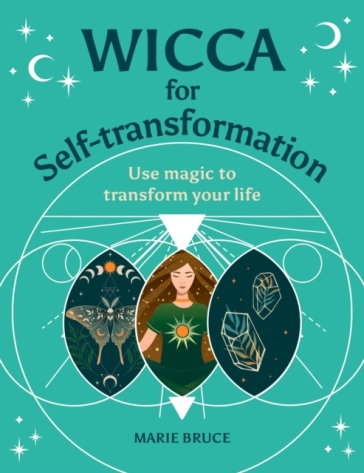 Wicca for Self-Transformation - Marie Bruce