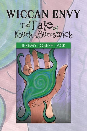 Wiccan Envy the Tale of Kurk Burnswick - Jeremy Joseph Jack