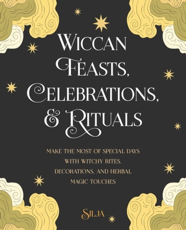 Wiccan Feasts, Celebrations, and Rituals - SILJA