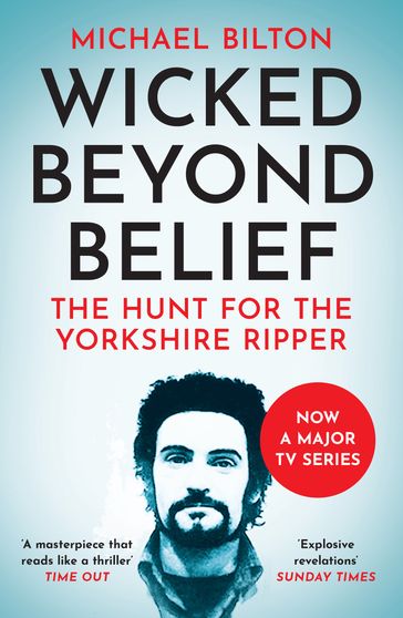 Wicked Beyond Belief: The Hunt for the Yorkshire Ripper (Text Only) - Michael Bilton