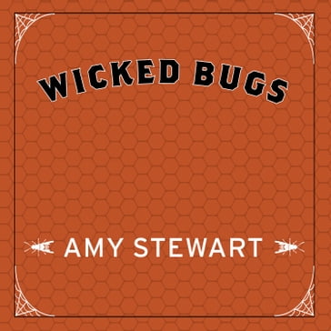 Wicked Bugs - Amy Stewart