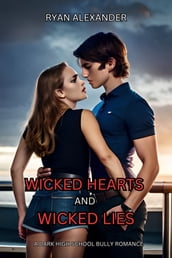 Wicked Hearts and Wicked Lies: A Dark High School Bully Romance
