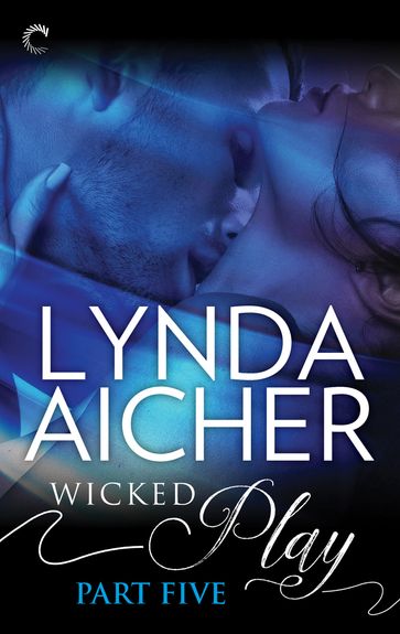 Wicked Play (Part 5 of 10) - Lynda Aicher