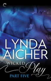 Wicked Play (Part 5 of 10)