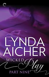 Wicked Play (Part 9 of 10)