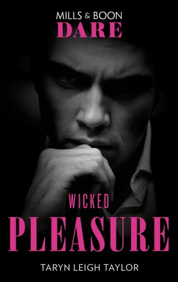 Wicked Pleasure (The Business of Pleasure, Book 3) (Mills & Boon Dare) - Taryn Leigh Taylor