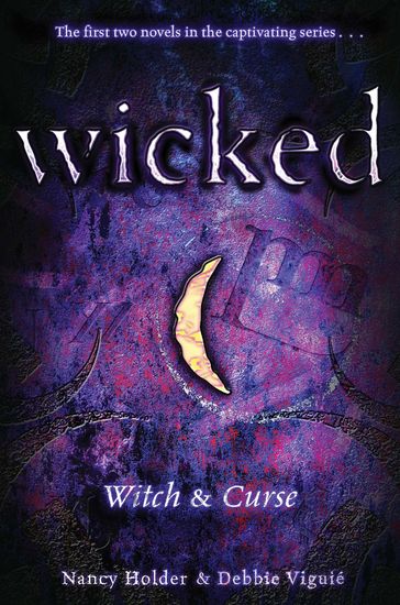 Wicked: Witch & Curse - Debbie Viguie - Nancy Holder