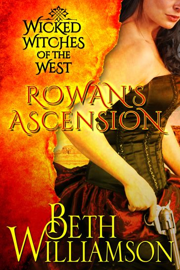Wicked Witches of the West: Rowan's Ascension - Beth Williamson