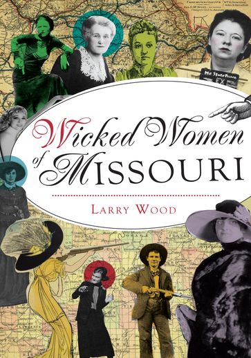 Wicked Women of Missouri - Larry Wood