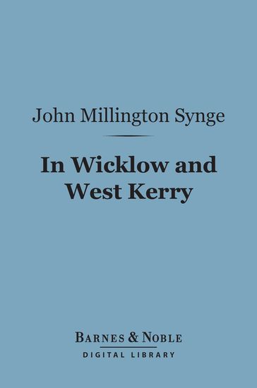 In Wicklow and West Kerry (Barnes & Noble Digital Library) - John Millington Synge