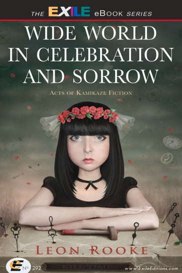 Wide World in Celebration and Sorrow - Leon Rooke