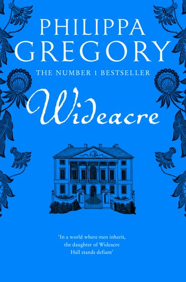 Wideacre (The Wideacre Trilogy, Book 1) - Philippa Gregory