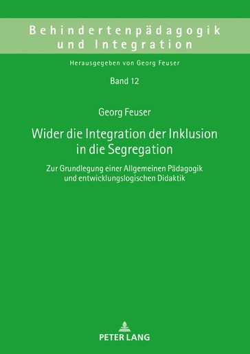 Wider die Integration der Inklusion in die Segregation - Georg Feuser