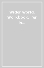 Wider world. Workbook. Per le Scuole superiori. Con 2 espansioni online. Vol. 1