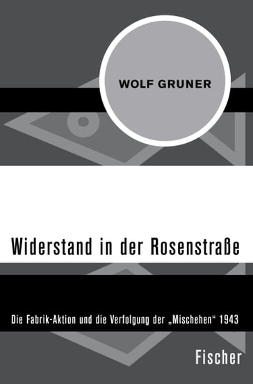Widerstand in der Rosenstraße - Wolf Gruner