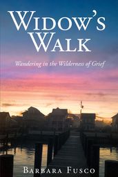 Widow s Walk: Wandering in the Wilderness of Grief