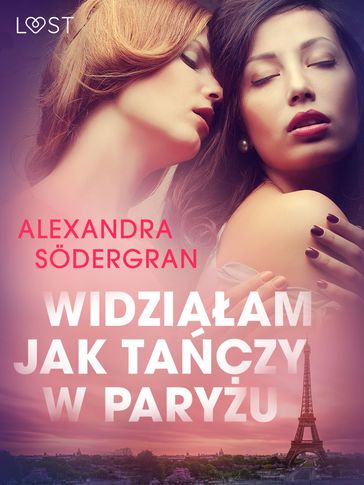 Widziaam jak taczy w Paryu - opowiadanie erotyczne - Alexandra Sodergran