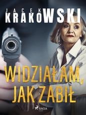 Widziaam, jak zabi