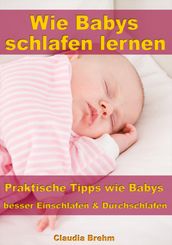 Wie Babys schlafen lernen  Praktische Tipps wie Babys besser Einschlafen & Durchschlafen