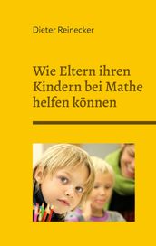 Wie Eltern ihren Kindern bei Mathe helfen können