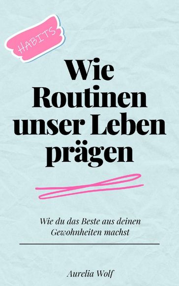 Wie Routinen unser Leben pragen - Aurelia Wolf