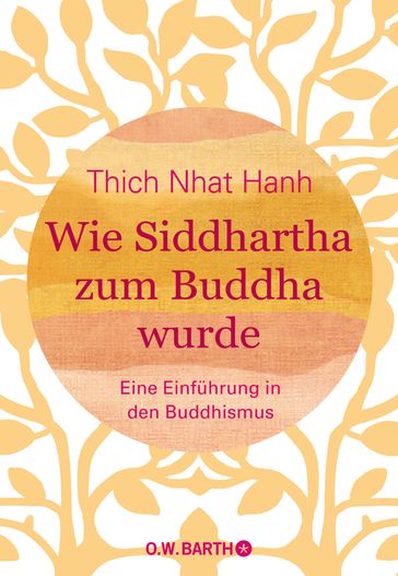 Wie Siddhartha zum Buddha wurde - Thich Nhat Hanh