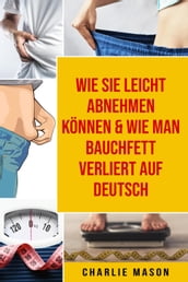 Wie Sie leicht abnehmen können & Wie man Bauchfett verliert Auf Deutsch