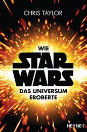 Wie Star Wars das Universum eroberte