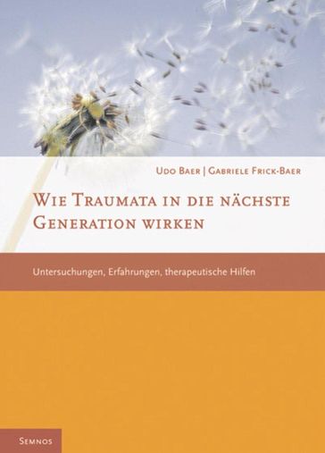 Wie Traumata in die nächste Generation wirken - Gabriele Frick-Baer - Udo Baer