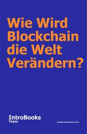 Wie Wird Blockchain die Welt Verändern?