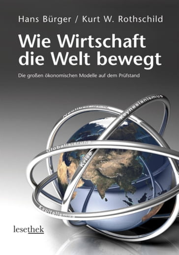 Wie Wirtschaft die Welt bewegt - Hans Burger - Kurt W. Rothschild