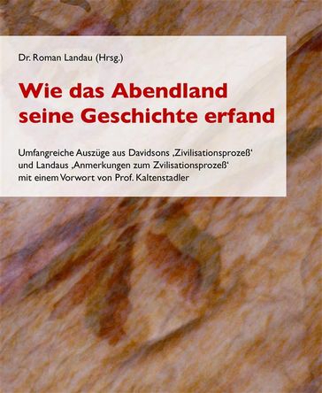 Wie das Abendland seine Geschichte erfand - Dr. Roman Landau (Hrsg.)