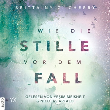 Wie die Stille vor dem Fall. Zweites Buch - Chance-Reihe, Band 2.2 (Ungekürzt) - Brittainy C. Cherry