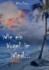 Wie ein Vogel im Wind...