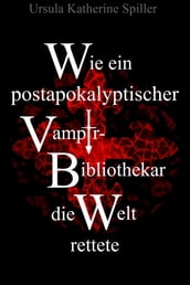 Wie ein postapokalyptischer Vampir-Bibliothekar die Welt rettete