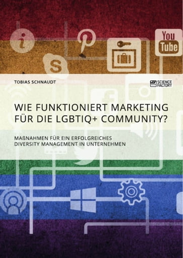 Wie funktioniert Marketing für die LGBTIQ+ Community? Maßnahmen für ein erfolgreiches Diversity Management in Unternehmen - Tobias Schnaudt