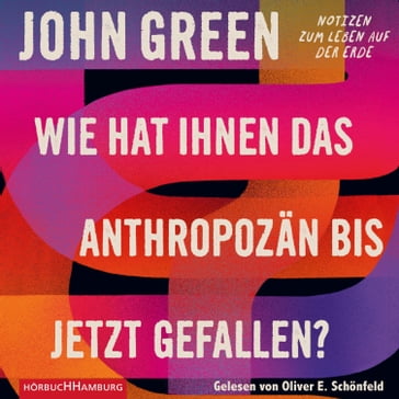 Wie hat Ihnen das Anthropozän bis jetzt gefallen? - John Green