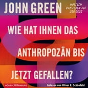 Wie hat Ihnen das Anthropozän bis jetzt gefallen?