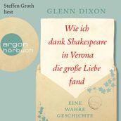 Wie ich dank Shakespeare in Verona die große Liebe fand - Eine wahre Geschichte (Ungekürzte Lesung)