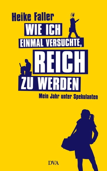 Wie ich einmal versuchte, reich zu werden - Heike Faller