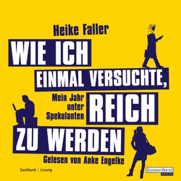 Wie ich einmal versuchte, reich zu werden - Heike Faller