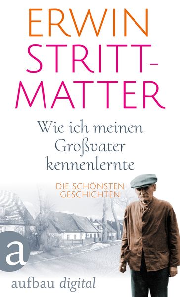 Wie ich meinen Großvater kennenlernte - Erwin Strittmatter